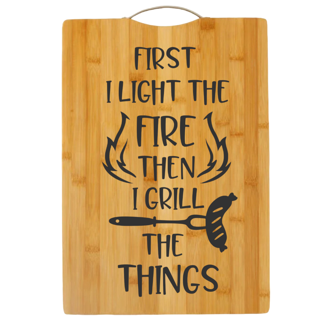 First I Light The Fire Then I Grill Things | cutting board | bamboo charcuterie board cheese | cheese board