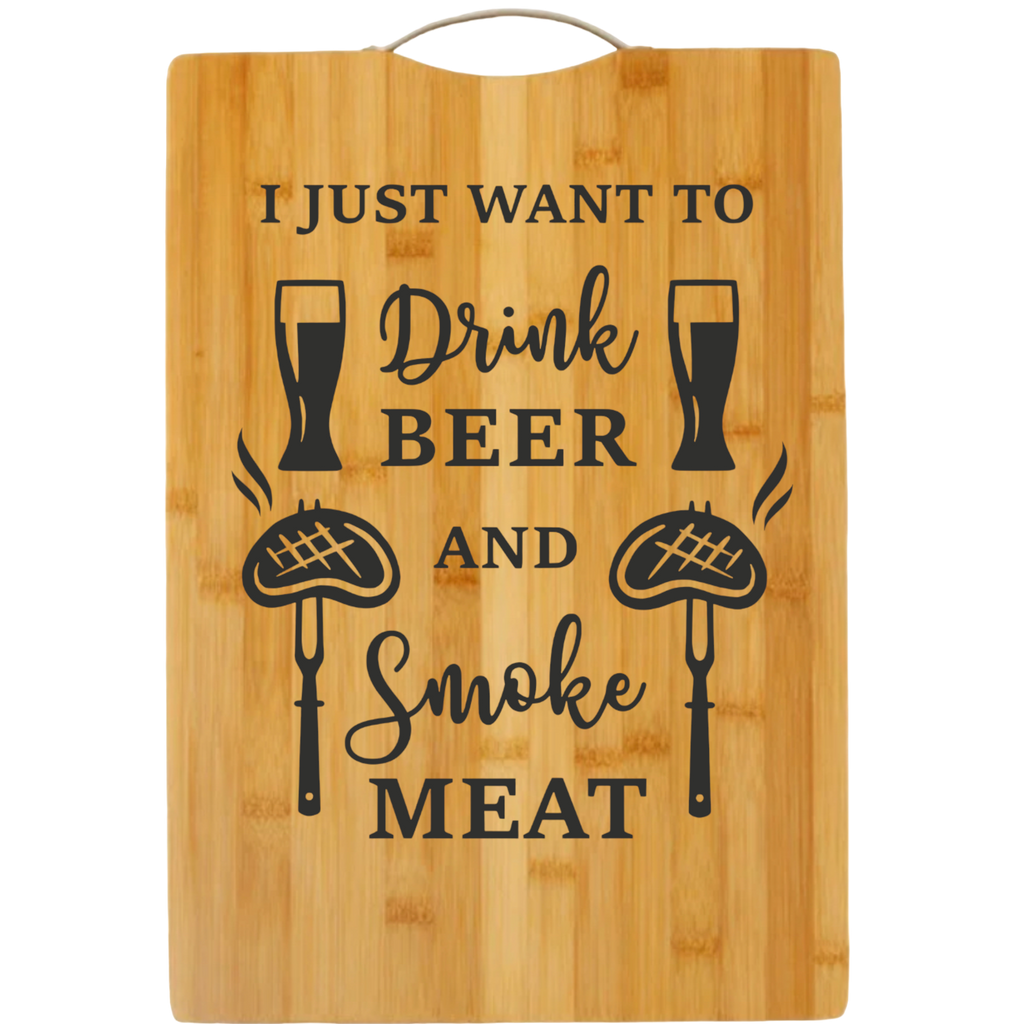 I Just Want to Drink Beer and Smoke Meat | cutting board | bamboo charcuterie board cheese | cheese board