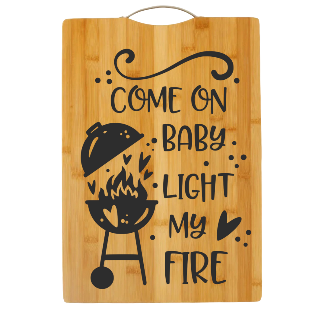 Come on Baby Light My Fire | cutting board | bamboo charcuterie board cheese | cheese board