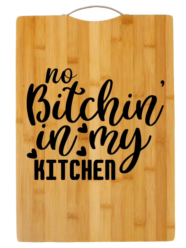 No Bitchin In My Kitchen | cutting board | charcuterie board cheese | cheese board