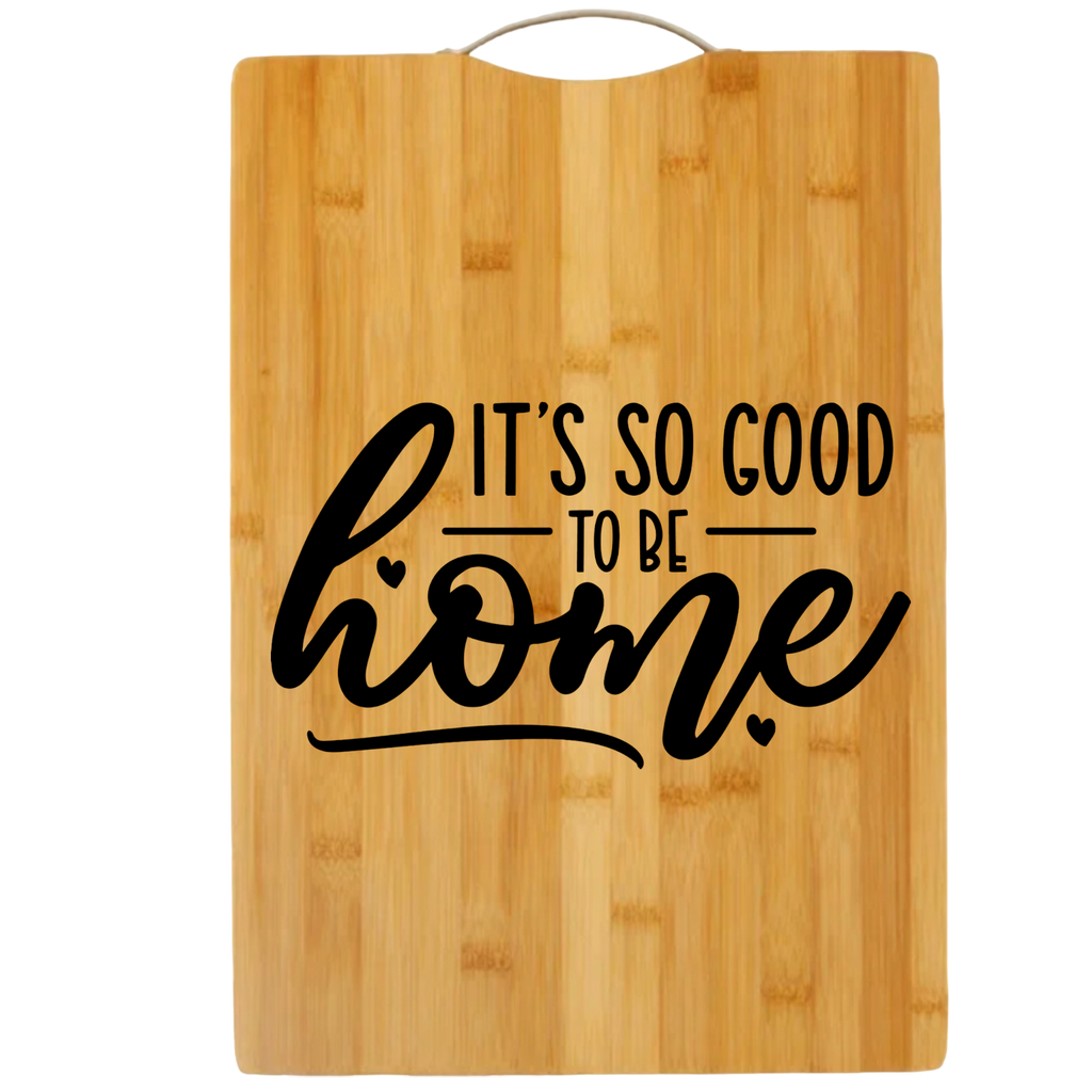 Its So Good To Be Home | cutting board | bamboo charcuterie board cheese | cheese board