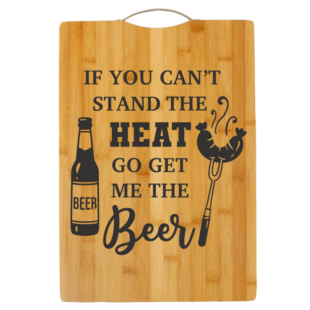 If You Cant Stand the Heat Go Get Me the Beer | cutting board | bamboo charcuterie board cheese | cheese board