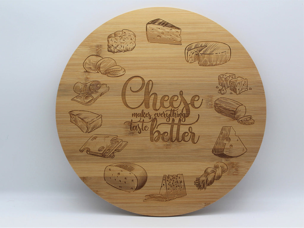 Cheese Makes Everything Taste Better - Cutting Board