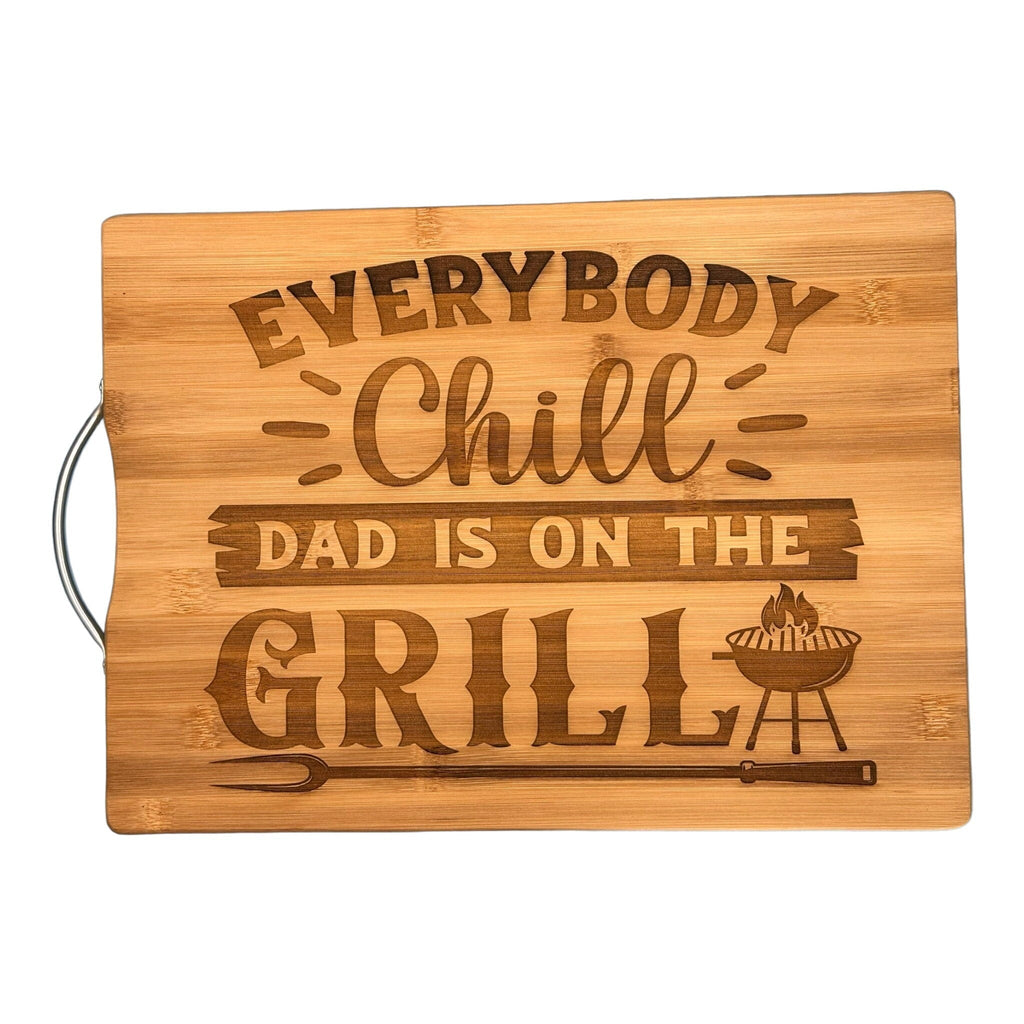 Everybody chill dad is on the grill | cutting board | bamboo charcuterie board cheese | cheese board